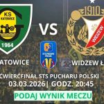 GKS Katowice vs Widzew Łódź w ćwierćfinale Pucharu Polski emocje sięgają zenitu…